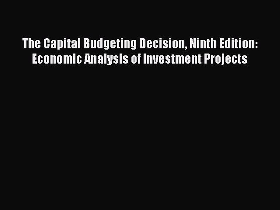 Read The Capital Budgeting Decision Ninth Edition: Economic Analysis of Investment Projects