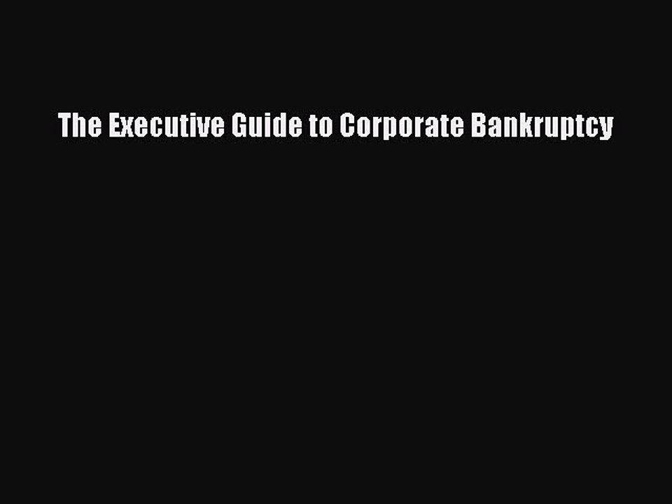 Read The Executive Guide to Corporate Bankruptcy Ebook Free