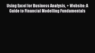 Read Using Excel for Business Analysis + Website: A Guide to Financial Modelling Fundamentals