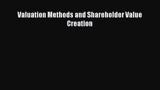 Read Valuation Methods and Shareholder Value Creation Ebook Free