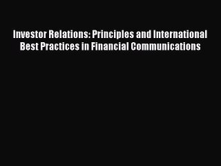 Download Investor Relations: Principles and International Best Practices in Financial Communications