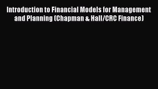 Read Introduction to Financial Models for Management and Planning (Chapman & Hall/CRC Finance)