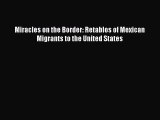 Download Miracles on the Border: Retablos of Mexican Migrants to the United States  EBook