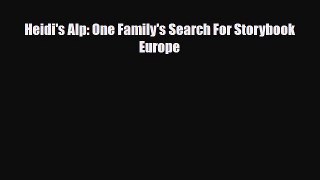 [PDF] Heidi's Alp: One Family's Search For Storybook Europe Download Online
