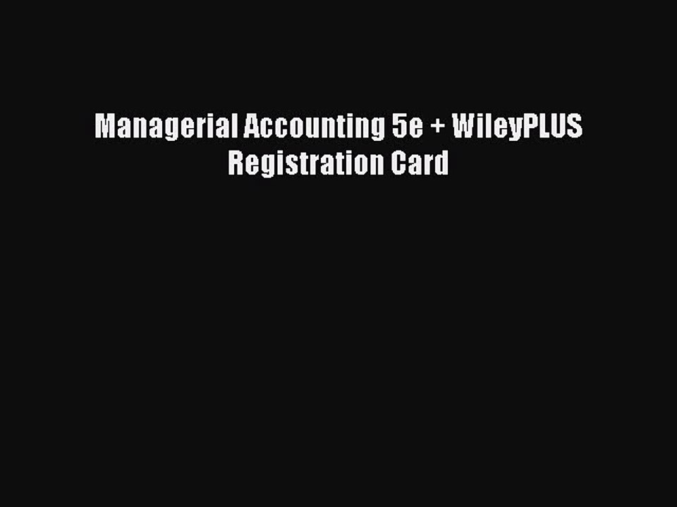Read Managerial Accounting 5e + WileyPLUS Registration Card Ebook Free