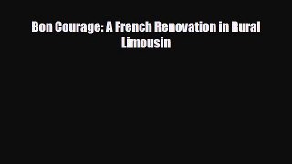 [PDF] Bon Courage: A French Renovation in Rural Limousin Read Online