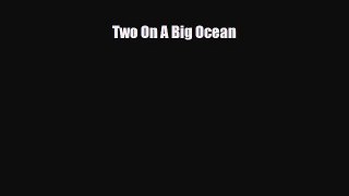 [PDF] Two On A Big Ocean Read Full Ebook
