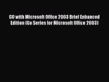 [PDF] GO with Microsoft Office 2003 Brief Enhanced Edition (Go Series for Microsoft Office