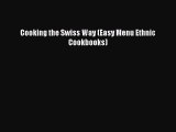 [PDF] Cooking the Swiss Way (Easy Menu Ethnic Cookbooks) [Read] Online