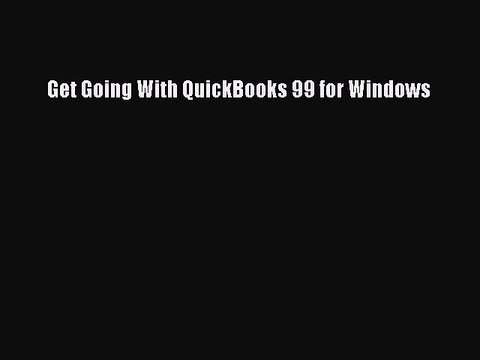 [PDF] Get Going With QuickBooks 99 for Windows [Download] Online