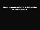 Read Measuring Corporate Default Risk (Clarendon Lectures in Finance) Ebook Free