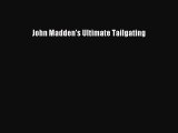 [PDF] John Madden's Ultimate Tailgating Free Books