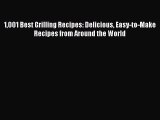 [PDF] 1001 Best Grilling Recipes: Delicious Easy-to-Make Recipes from Around the World  Full