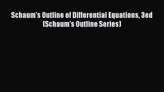 PDF Schaum's Outline of Differential Equations 3ed (Schaum's Outline Series)  Read Online