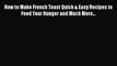 [PDF] How to Make French Toast Quick & Easy Recipes to Feed Your Hunger and Much More... Free