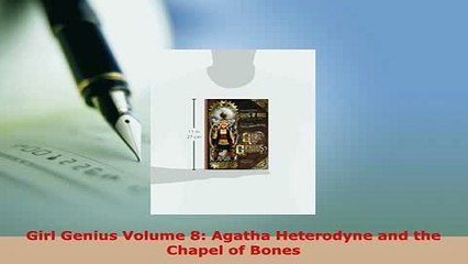 PDF  Girl Genius Volume 8 Agatha Heterodyne and the Chapel of Bones Free Books