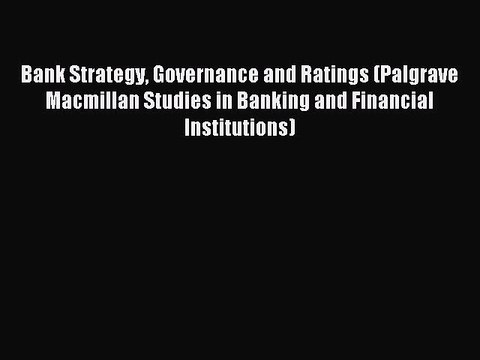 Read Bank Strategy Governance and Ratings (Palgrave Macmillan Studies in Banking and Financial