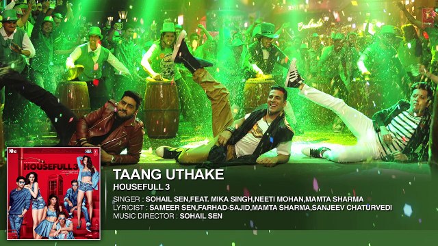 Taang Uthake Full Song (AUDIO) - HOUSEFULL 3