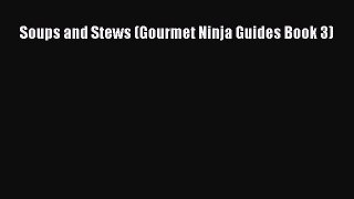 [Download] Soups and Stews (Gourmet Ninja Guides Book 3) Free Books