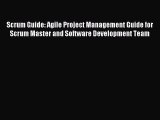 Read Scrum Guide: Agile Project Management Guide for Scrum Master and Software Development