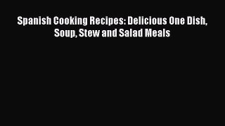 [PDF] Spanish Cooking Recipes: Delicious One Dish Soup Stew and Salad Meals  Book Online