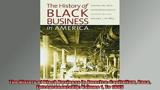 Free book  The History of Black Business in America Capitalism Race Entrepreneurship Volume 1 To