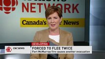 'Get me outta here'. Fort McMurray fire evacuee forced to flee twice