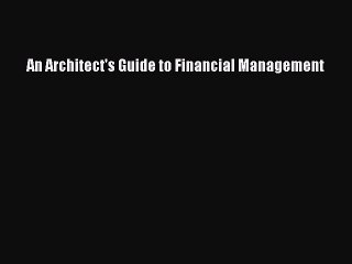 Read An Architect's Guide to Financial Management Ebook Free