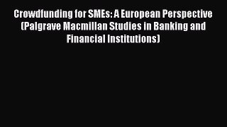 Download Crowdfunding for SMEs: A European Perspective (Palgrave Macmillan Studies in Banking