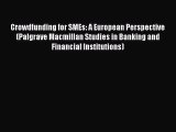 Download Crowdfunding for SMEs: A European Perspective (Palgrave Macmillan Studies in Banking
