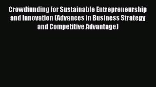 Download Crowdfunding for Sustainable Entrepreneurship and Innovation (Advances in Business