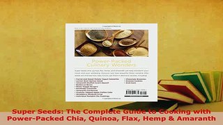 PDF  Super Seeds The Complete Guide to Cooking with PowerPacked Chia Quinoa Flax Hemp  PDF Full Ebook
