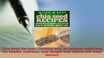 PDF  Chia Seed Recipes Cooking with an ancient superfood for health nutrition and weight loss Read Online