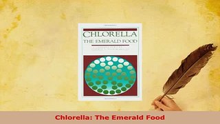 Download  Chlorella The Emerald Food Download Full Ebook