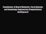 Read Foundations of Neural Networks Fuzzy Systems and Knowledge Engineering (Computational