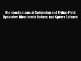 Read Bio-mechanisms of Swimming and Flying: Fluid Dynamics Biomimetic Robots and Sports Science