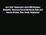 [Read PDF] Let's Grill  Tennessee's Best BBQ Recipes: Memphis Tenessee Secret Barbecue Rubs