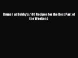 [PDF] Brunch at Bobby's: 140 Recipes for the Best Part of the Weekend  Full EBook