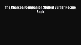[Download] The Charcoal Companion Stuffed Burger Recipe Book  Book Online