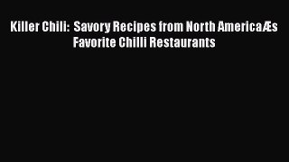 [PDF] Killer Chili:  Savory Recipes from North AmericaÆs Favorite Chilli Restaurants  Full
