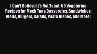 [PDF] I Can't Believe It's Not Tuna!: 55 Vegetarian Recipes for Mock Tuna Casseroles Sandwiches