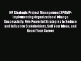 Read HR Strategic Project Management SPOMP: Implementing Organizational Change Successfully: