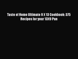 [Download] Taste of Home Ultimate 9 X 13 Cookbook: 375 Recipes for your 13X9 Pan Free Books