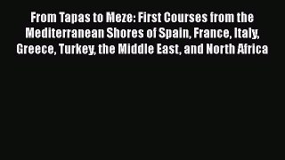 [PDF] From Tapas to Meze: First Courses from the Mediterranean Shores of Spain France Italy