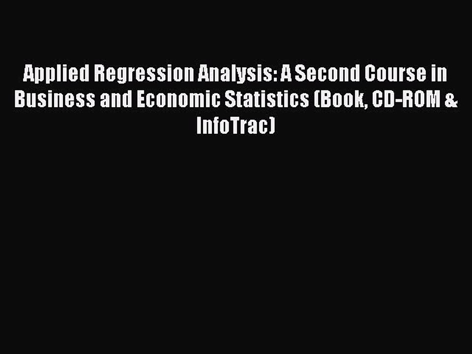Read Applied Regression Analysis: A Second Course in Business and Economic Statistics (Book