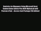 Read Statistics for Managers Using Microsoft Excel Student Value Edition Plus NEW MyStatLab