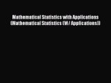 Read Mathematical Statistics with Applications (Mathematical Statistics (W/ Applications))