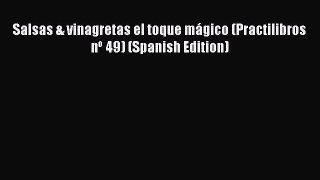 [PDF] Salsas & vinagretas el toque mágico (Practilibros nº 49) (Spanish Edition) Free Books