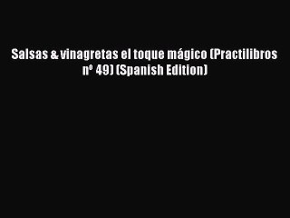 [PDF] Salsas & vinagretas el toque mágico (Practilibros nº 49) (Spanish Edition) Free Books