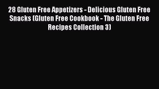[PDF] 28 Gluten Free Appetizers - Delicious Gluten Free Snacks (Gluten Free Cookbook - The